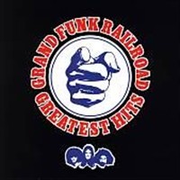 2006- Grand Funk Railroad Greatest Hits