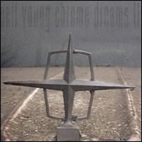 2007- Chrome Dreams II